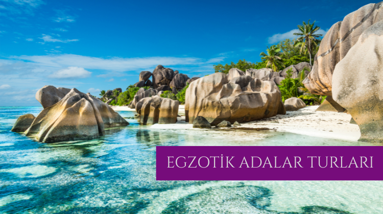 EGZOTİK ADALAR TURLARI